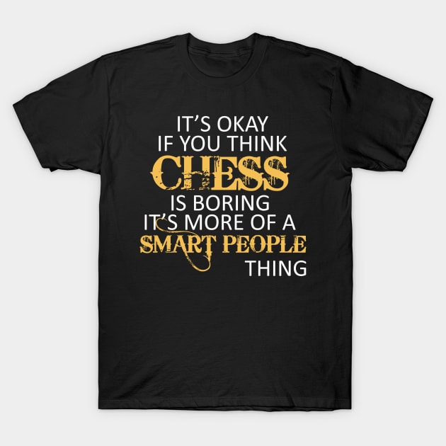 Chess is Boring - Chess T-Shirt T-Shirt by lightningstore